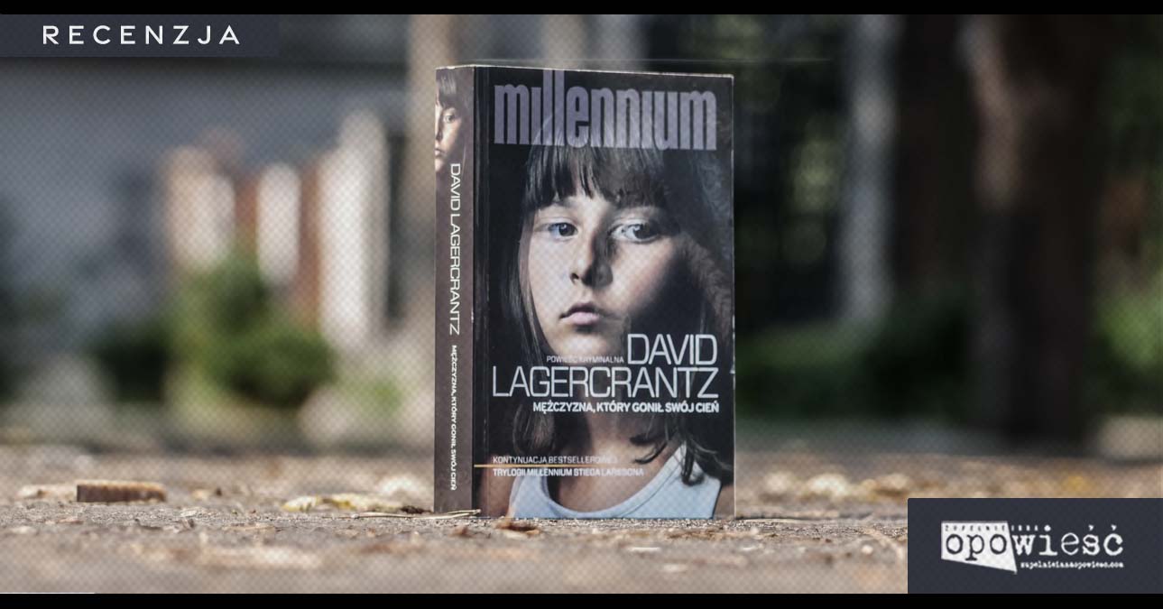 Jednostka kontra system | David Lagercrantz, Mężczyzna, który gonił
