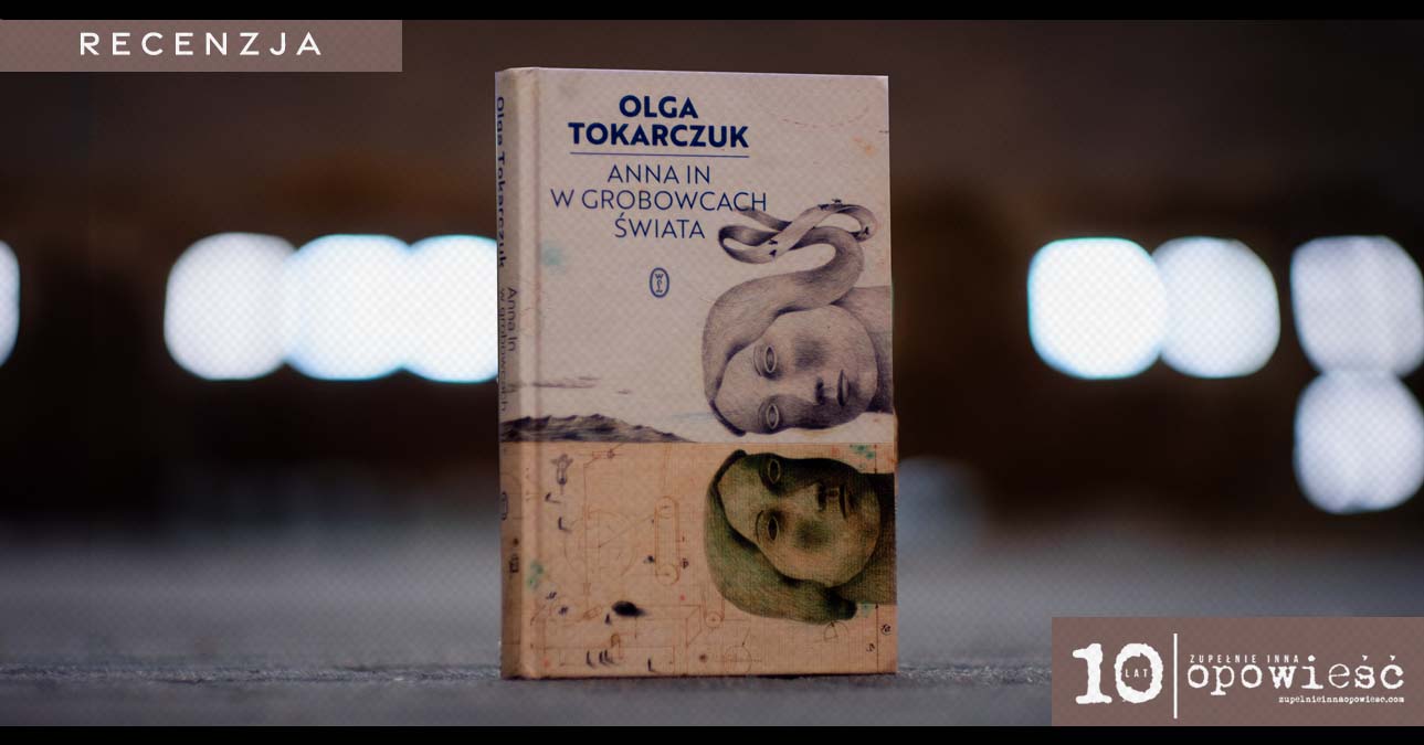 Kobieta czyli bogini | Olga Tokarczuk, Anna In w grobowcach świata